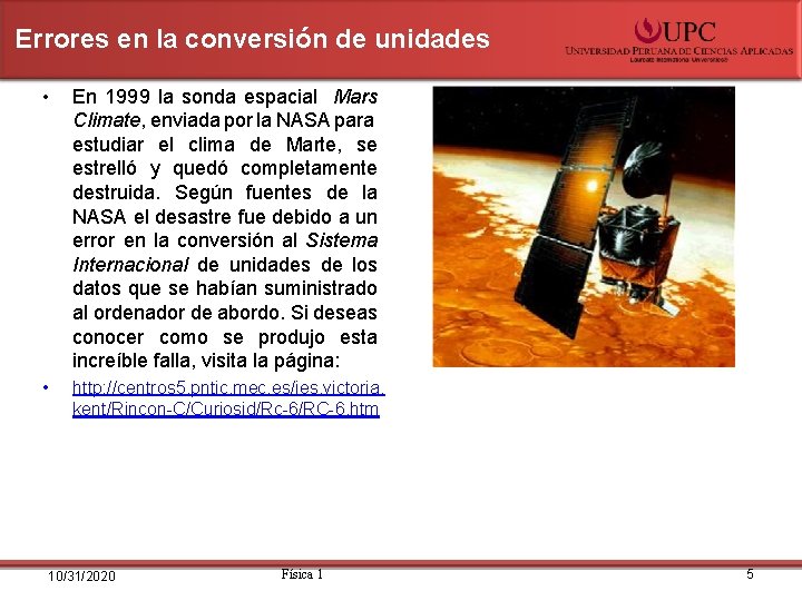 Errores en la conversión de unidades • En 1999 la sonda espacial Mars Climate, Errores en la conversión de unidades • En 1999 la sonda espacial Mars Climate,