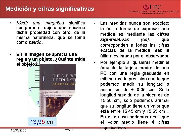 Medición y cifras significativas • Medir una magnitud significa comparar el objeto que encarna Medición y cifras significativas • Medir una magnitud significa comparar el objeto que encarna