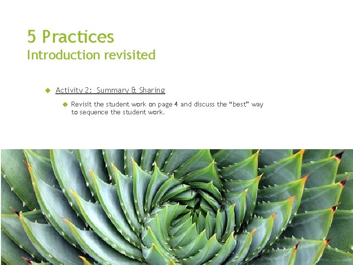 5 Practices Introduction revisited Activity 2: Summary & Sharing Revisit the student work on