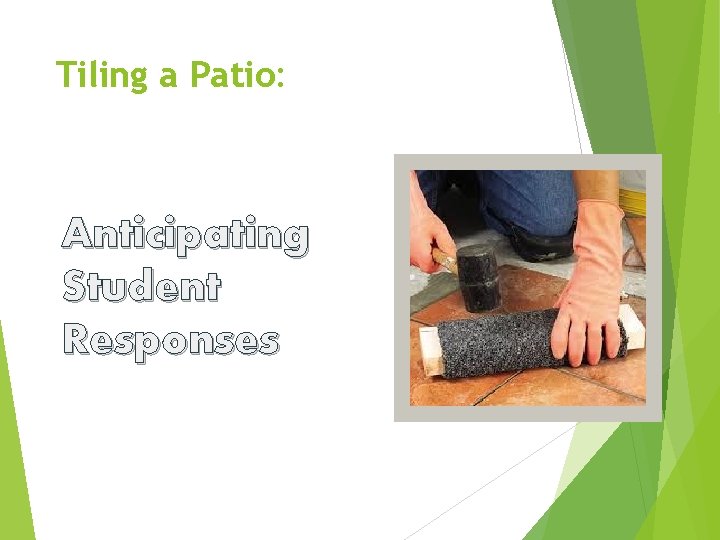 Tiling a Patio: Anticipating Student Responses 
