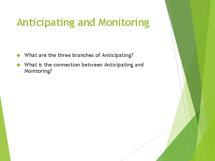 Anticipating and Monitoring What are three branches of Anticipating? What is the connection between