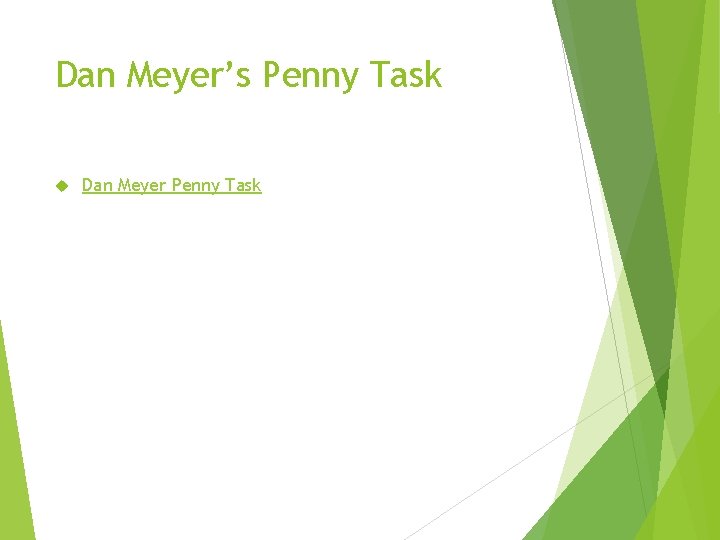 Dan Meyer’s Penny Task Dan Meyer Penny Task 