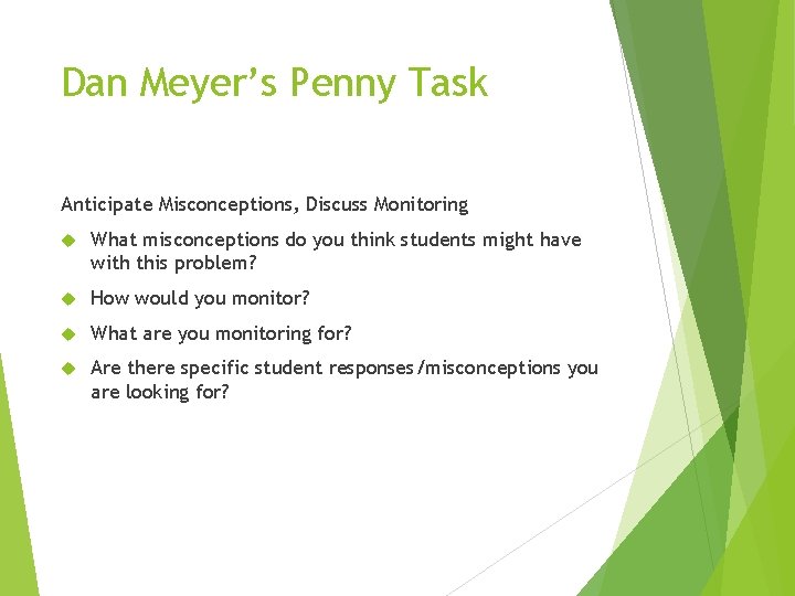 Dan Meyer’s Penny Task Anticipate Misconceptions, Discuss Monitoring What misconceptions do you think students