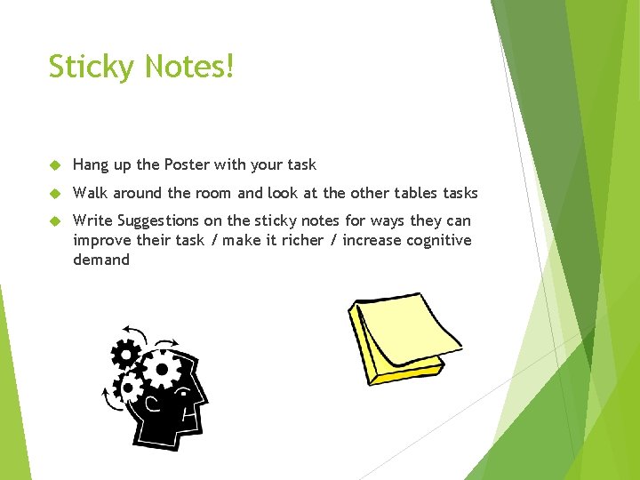 Sticky Notes! Hang up the Poster with your task Walk around the room and