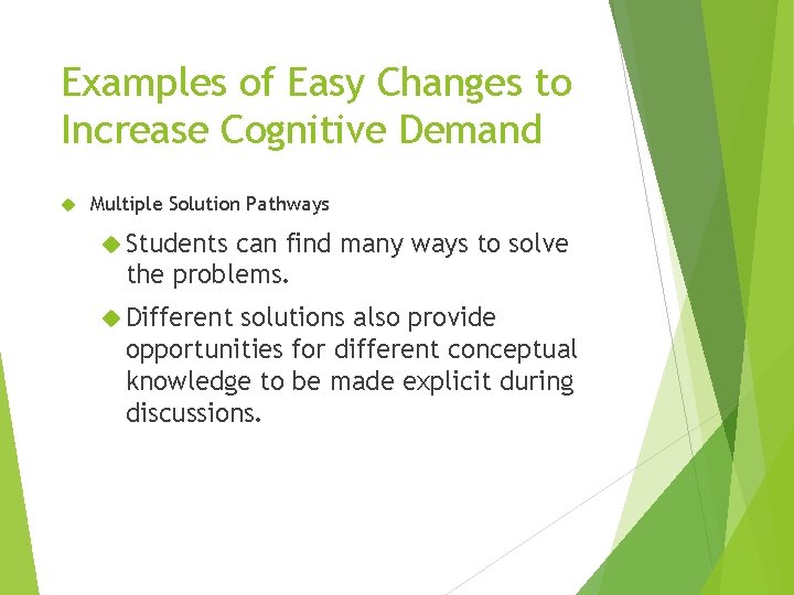 Examples of Easy Changes to Increase Cognitive Demand Multiple Solution Pathways Students can find