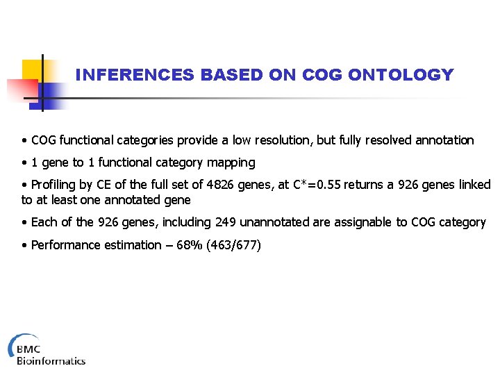 INFERENCES BASED ON COG ONTOLOGY • COG functional categories provide a low resolution, but