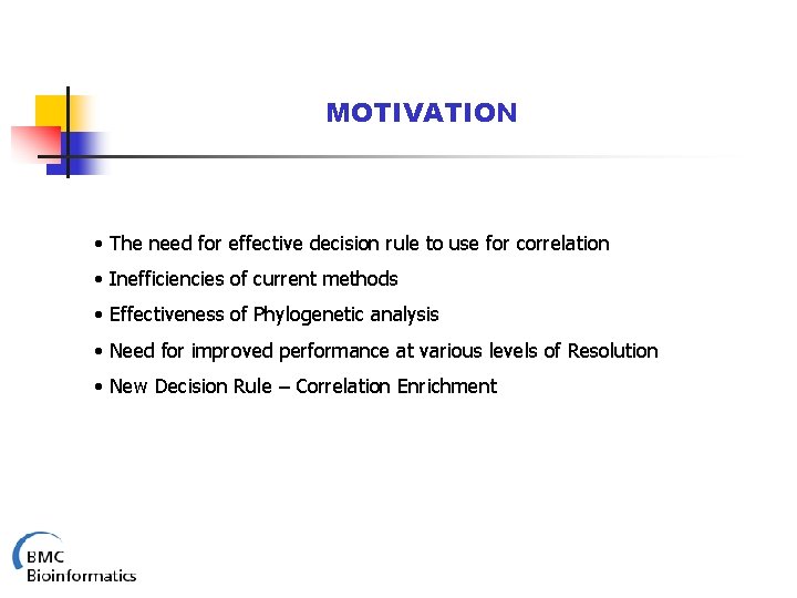 MOTIVATION • The need for effective decision rule to use for correlation • Inefficiencies