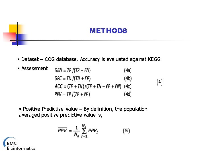 METHODS • Dataset – COG database. Accuracy is evaluated against KEGG • Assessment •