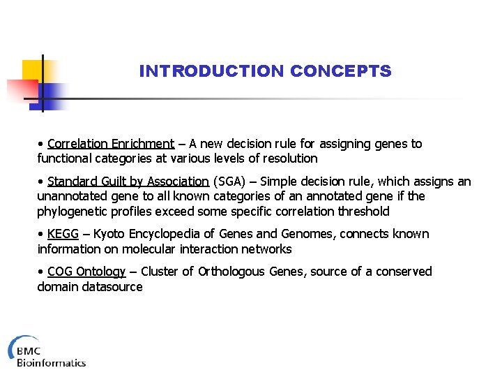 INTRODUCTION CONCEPTS • Correlation Enrichment – A new decision rule for assigning genes to