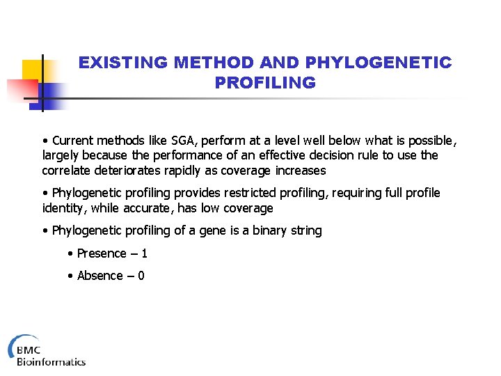 EXISTING METHOD AND PHYLOGENETIC PROFILING • Current methods like SGA, perform at a level