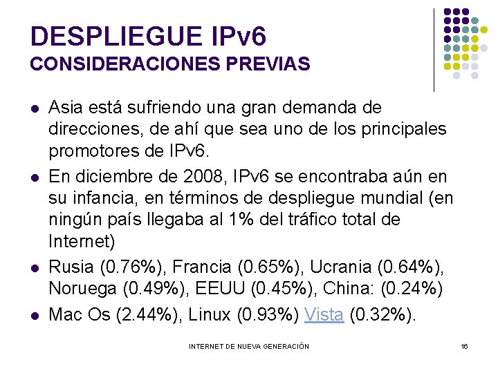 DESPLIEGUE IPv 6 CONSIDERACIONES PREVIAS l l Asia está sufriendo una gran demanda de