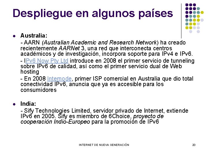 Despliegue en algunos países l Australia: - AARN (Australian Academic and Research Network) ha