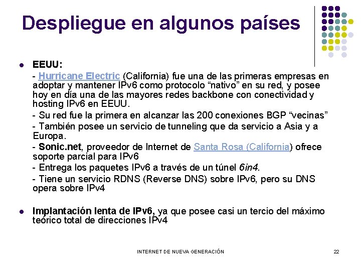 Despliegue en algunos países l EEUU: - Hurricane Electric (California) fue una de las