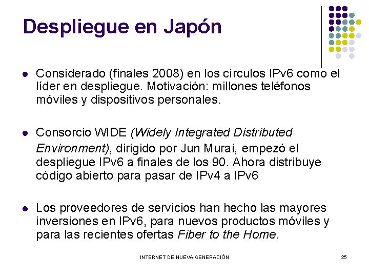 Despliegue en Japón l Considerado (finales 2008) en los círculos IPv 6 como el