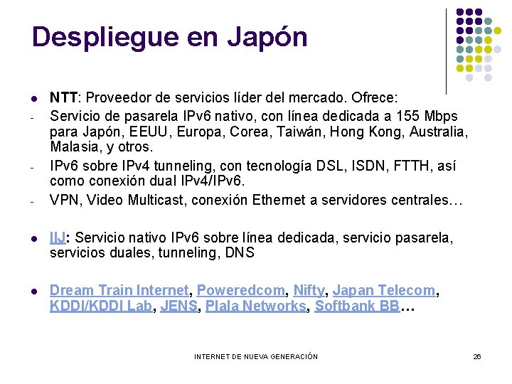 Despliegue en Japón l - - NTT: Proveedor de servicios líder del mercado. Ofrece: