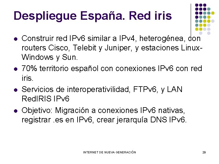 Despliegue España. Red iris l l Construir red IPv 6 similar a IPv 4,