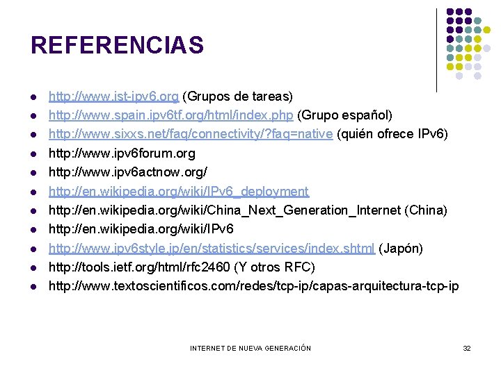 REFERENCIAS l l l http: //www. ist-ipv 6. org (Grupos de tareas) http: //www.