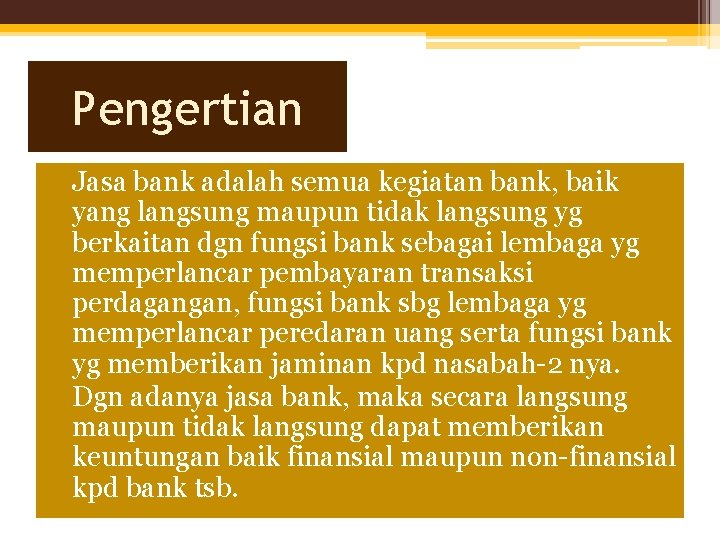 Pengertian Jasa bank adalah semua kegiatan bank, baik yang langsung maupun tidak langsung yg