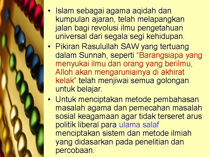  • Islam sebagai agama aqidah dan kumpulan ajaran, telah melapangkan jalan bagi revolusi