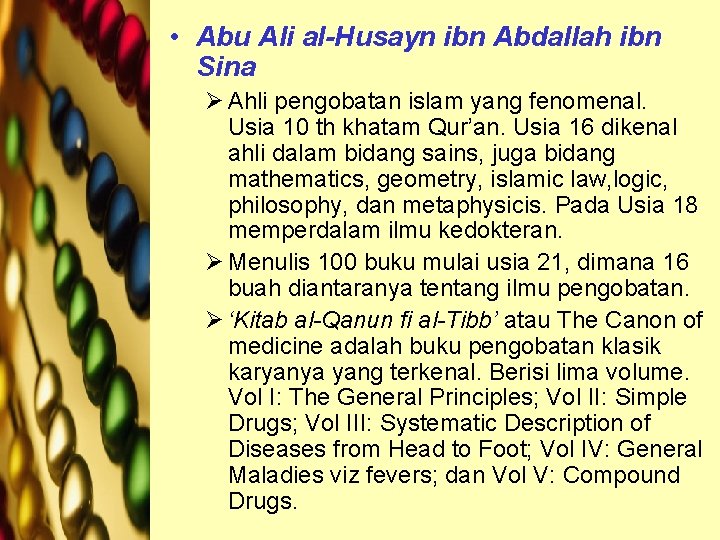  • Abu Ali al-Husayn ibn Abdallah ibn Sina Ø Ahli pengobatan islam yang