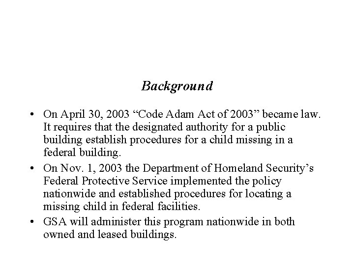 Background • On April 30, 2003 “Code Adam Act of 2003” became law. It