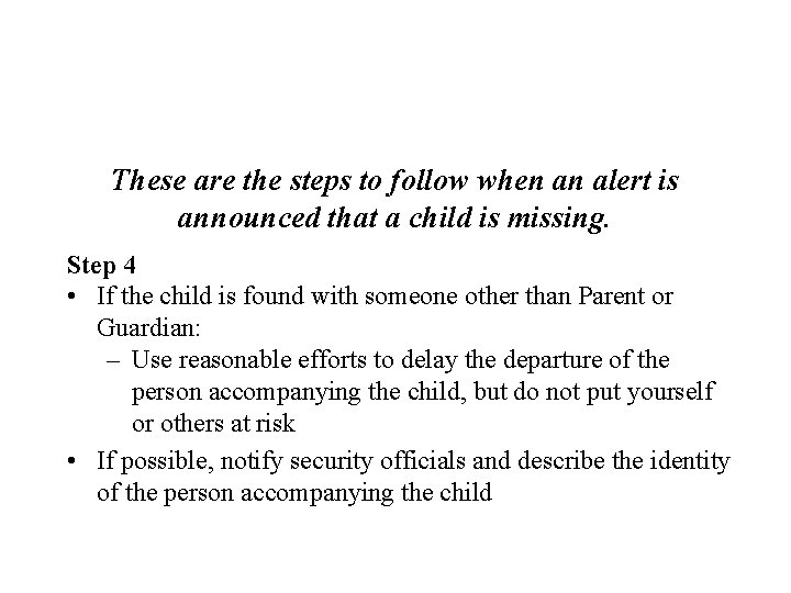 These are the steps to follow when an alert is announced that a child
