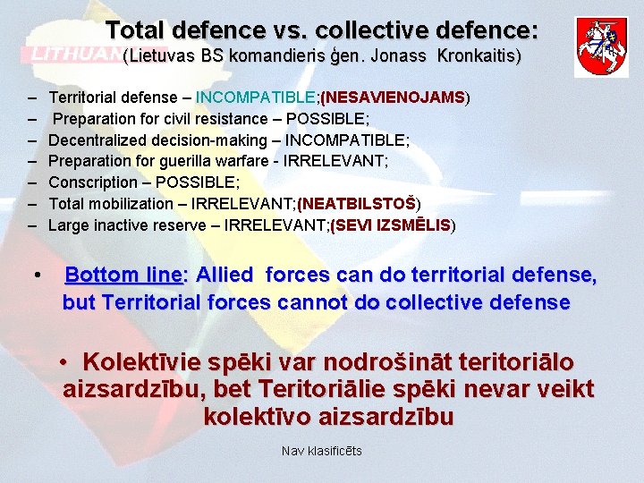 Total defence vs. collective defence: (Lietuvas BS komandieris ģen. Jonass Kronkaitis) – – –