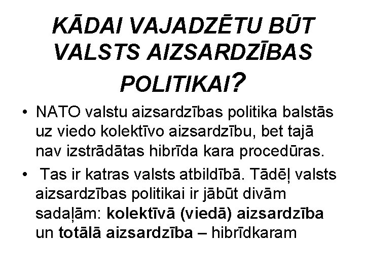 KĀDAI VAJADZĒTU BŪT VALSTS AIZSARDZĪBAS POLITIKAI? • NATO valstu aizsardzības politika balstās uz viedo