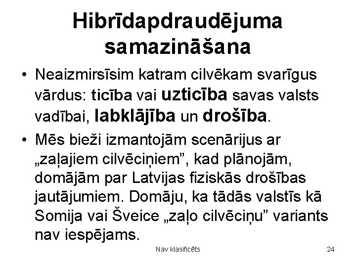 Hibrīdapdraudējuma samazināšana • Neaizmirsīsim katram cilvēkam svarīgus vārdus: ticība vai uzticība savas valsts vadībai,