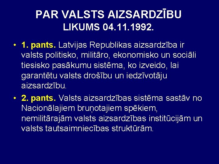 PAR VALSTS AIZSARDZĪBU LIKUMS 04. 11. 1992. • 1. pants. Latvijas Republikas aizsardzība ir