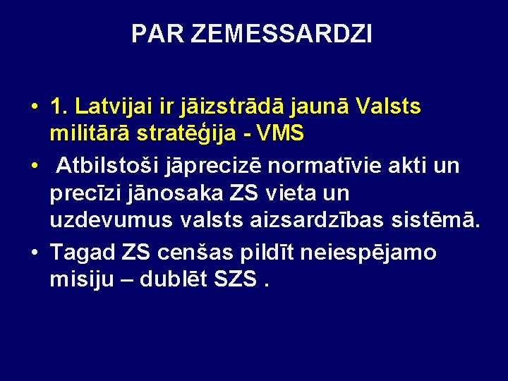 PAR ZEMESSARDZI • 1. Latvijai ir jāizstrādā jaunā Valsts militārā stratēģija - VMS •