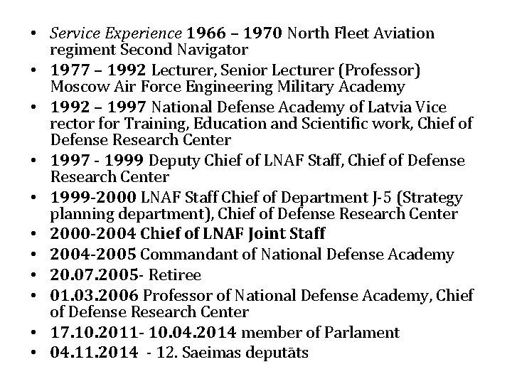  • Service Experience 1966 – 1970 North Fleet Aviation regiment Second Navigator •
