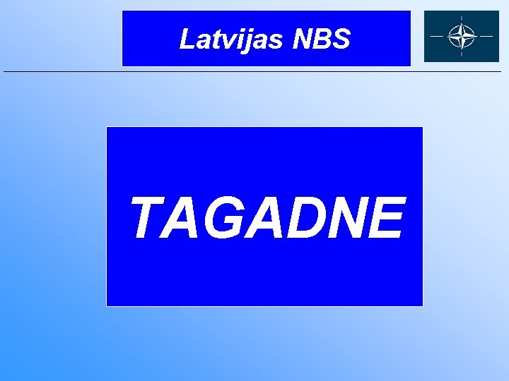  Latvijas NBS TAGADNE 