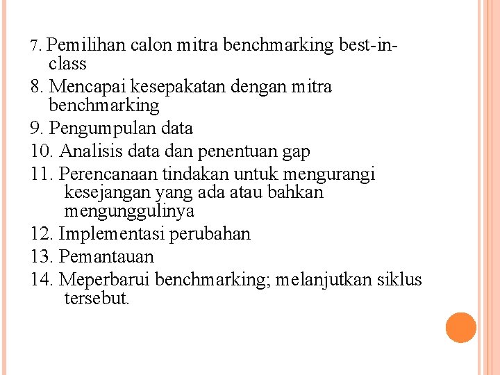 7. Pemilihan calon mitra benchmarking best-in- class 8. Mencapai kesepakatan dengan mitra benchmarking 9.