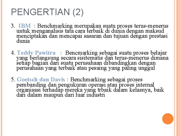 PENGERTIAN (2) 3. IBM : Benchmarking merupakan suatu proses terus-menerus untuk menganalisis tata cara
