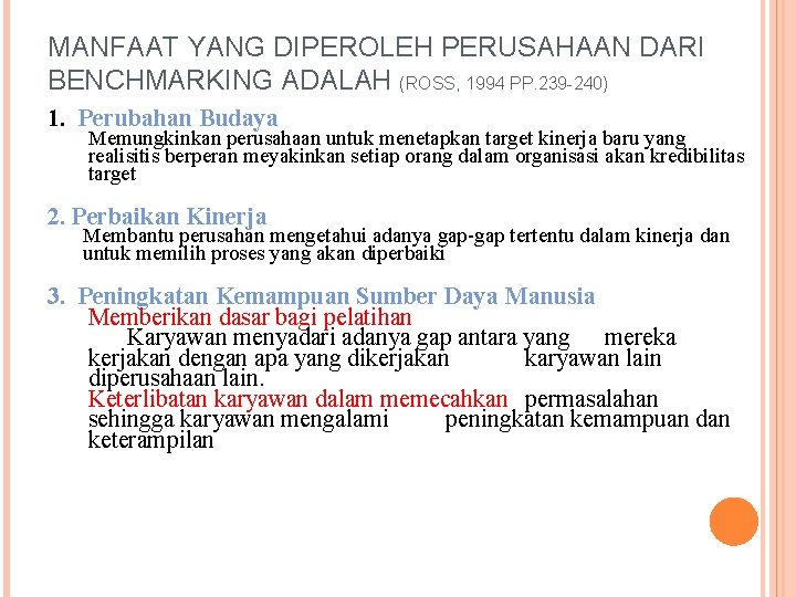 MANFAAT YANG DIPEROLEH PERUSAHAAN DARI BENCHMARKING ADALAH (ROSS, 1994 PP. 239 -240) 1. Perubahan