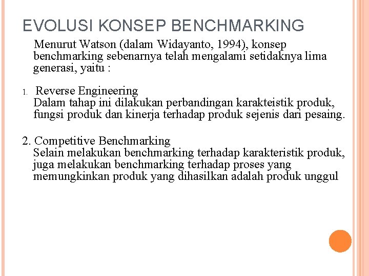 EVOLUSI KONSEP BENCHMARKING Menurut Watson (dalam Widayanto, 1994), konsep benchmarking sebenarnya telah mengalami setidaknya