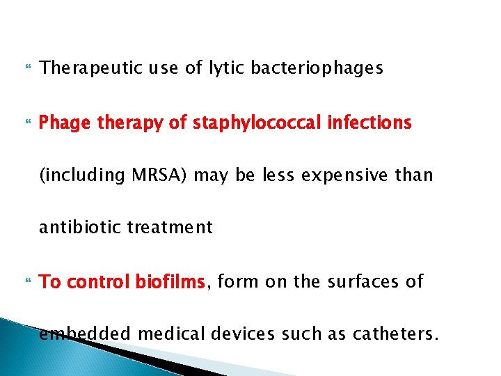  Therapeutic use of lytic bacteriophages Phage therapy of staphylococcal infections (including MRSA) may