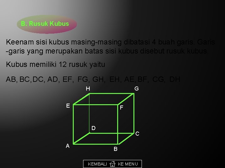 B. Rusuk Kubus Keenam sisi kubus masing-masing dibatasi 4 buah garis. Garis -garis yang