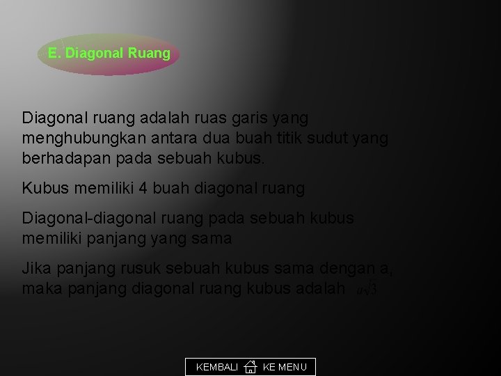 E. Diagonal Ruang Diagonal ruang adalah ruas garis yang menghubungkan antara dua buah titik