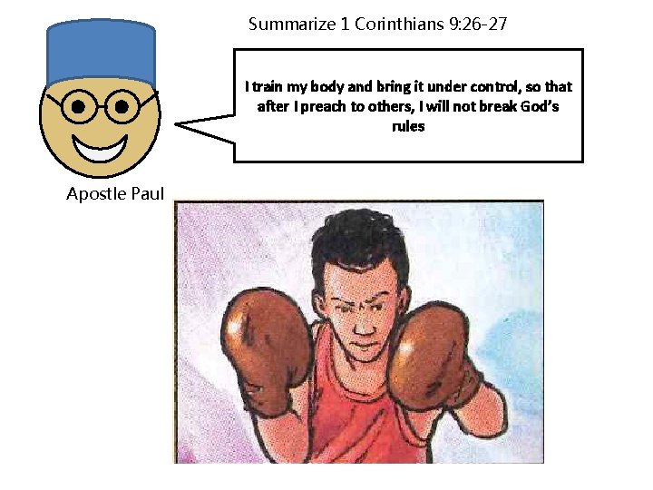 Summarize 1 Corinthians 9: 26 -27 I train my body and bring it under