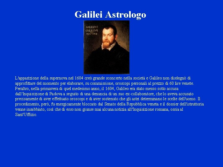 Galilei Astrologo L'apparizione della supernova nel 1604 creò grande sconcerto nella società e Galileo