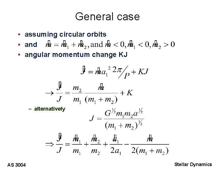 General case • assuming circular orbits • and • angular momentum change KJ –