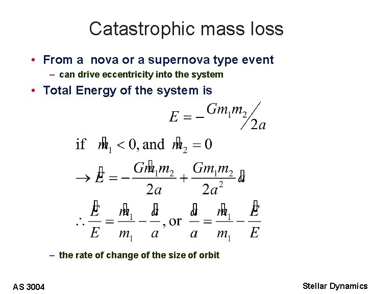Catastrophic mass loss • From a nova or a supernova type event – can
