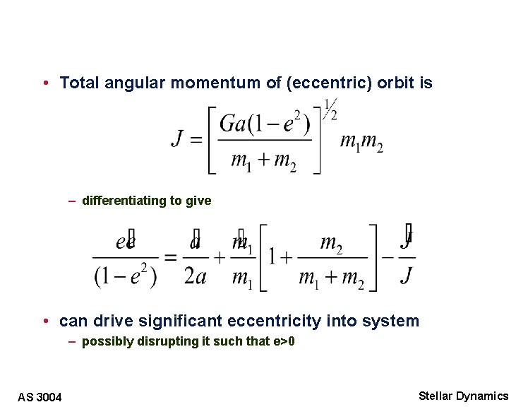  • Total angular momentum of (eccentric) orbit is – differentiating to give •
