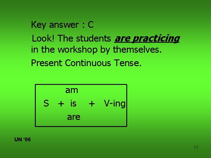 Key answer : C Look! The students are practicing in the workshop by themselves.