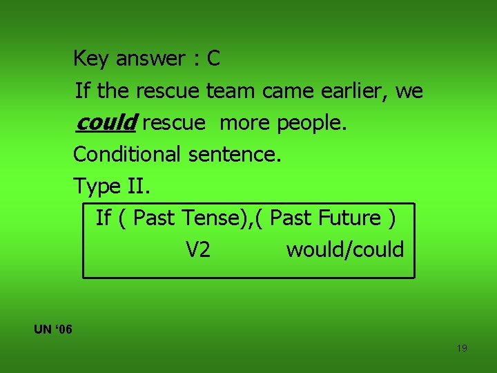 Key answer : C If the rescue team came earlier, we could rescue more