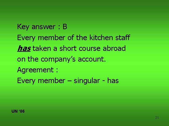 Key answer : B Every member of the kitchen staff has taken a short