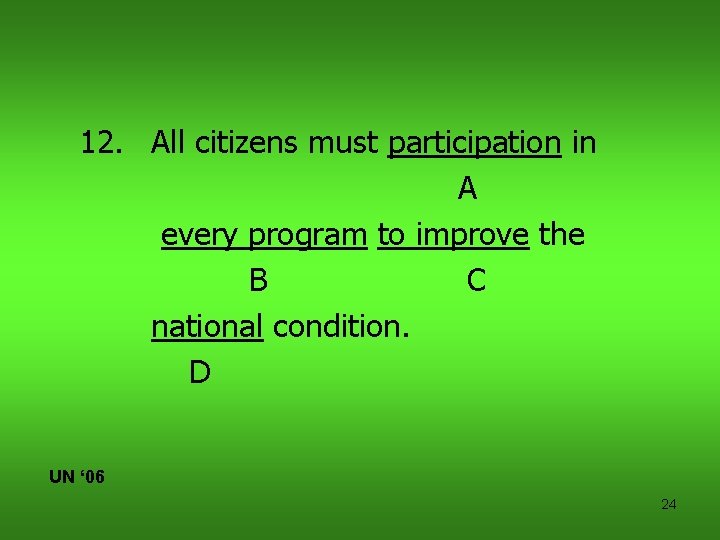 12. All citizens must participation in A every program to improve the B C