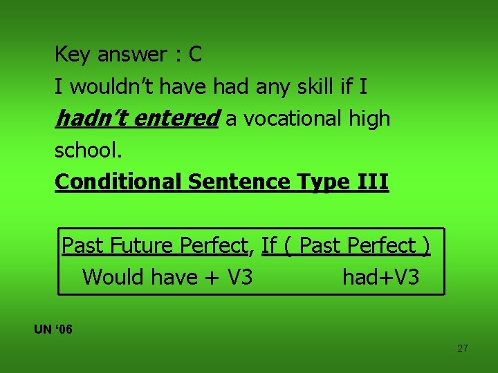 Key answer : C I wouldn’t have had any skill if I hadn’t entered